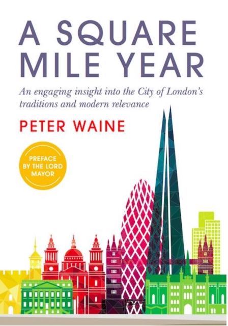 A Square Mile Year : An engaging insight into the City of London's traditions and modern relevance, Paperback / softback Book
