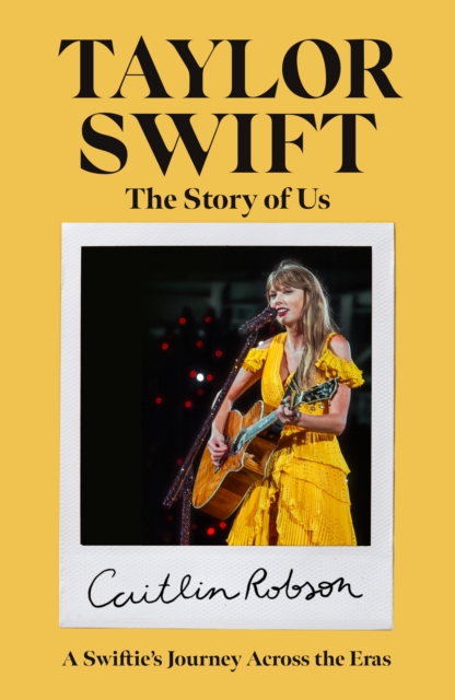 Taylor Swift: The Story of Us - A Swiftie's Journey Across the Eras, Hardback Book