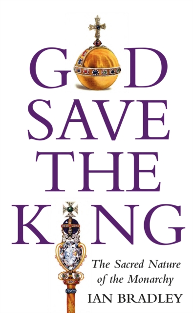 God Save The King : The Sacred Nature of the Monarchy, EPUB eBook