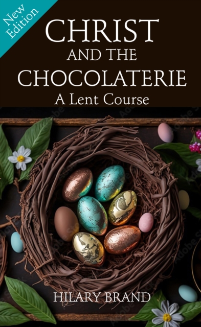 Christ and the Chocolaterie : A Lent Course (New Edition for 2024), Paperback / softback Book