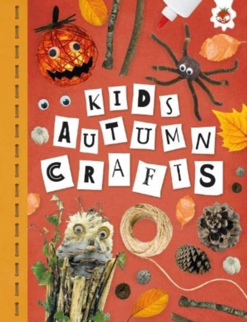 KIDS AUTUMN CRAFTS : Kids Seasonal Crafts - STEAM, Paperback / softback Book