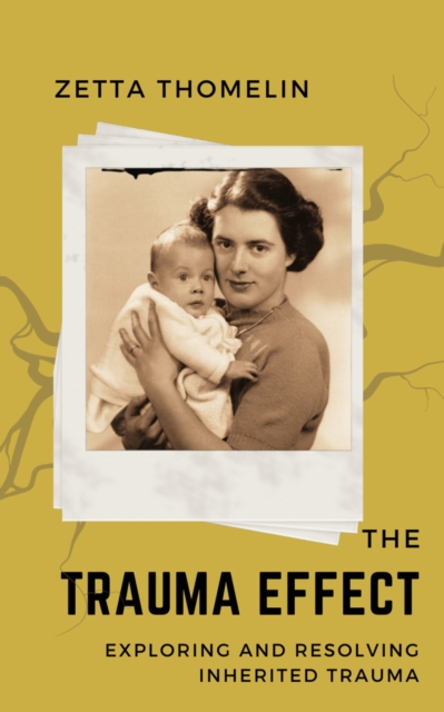 The Trauma Effect : exploring and resolving inherited trauma, Paperback / softback Book
