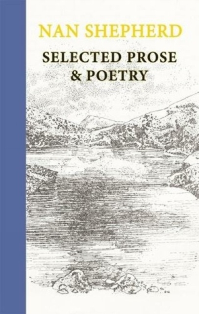 Nan Shepherd: Selected Prose and Poetry, Hardback Book