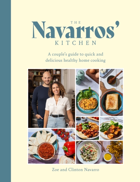 The Navarros' Kitchen : A couples guide to quick and delicious healthy home cooking, Hardback Book