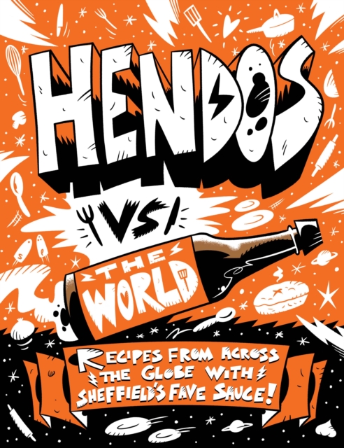 Hendo's vs The World : Recipes from across the globe with Sheffield's fave sauce, Hardback Book