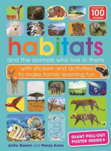 Habitats and the animals who live in them : with stickers and activities to make family learning fun, Paperback / softback Book