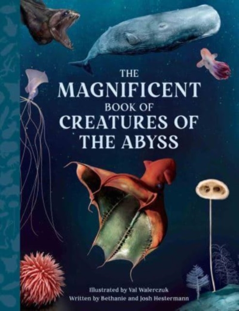 The Magnificent Book Creatures of the Abyss, Hardback Book