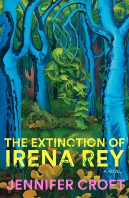 The Extinction of Irena Rey, Hardback Book