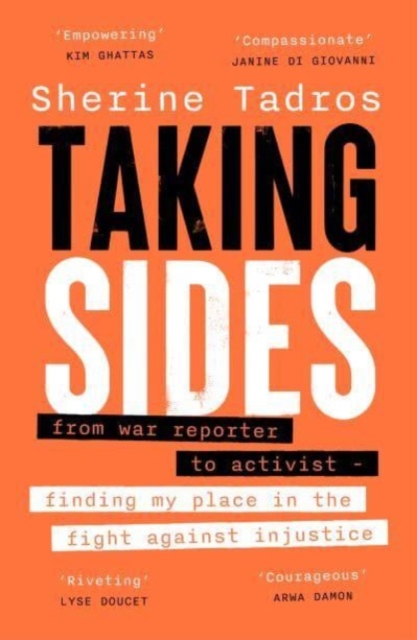 Taking Sides : from war reporter to activist — finding my place in the fight against injustice, Paperback / softback Book