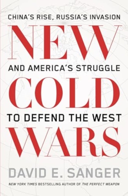 New Cold Wars : China’s rise, Russia’s invasion, and America’s struggle to defend the West, Paperback / softback Book