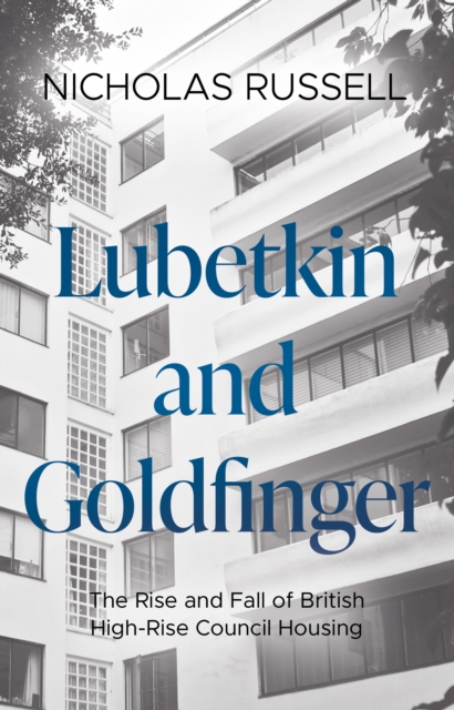 Lubetkin and Goldfinger : The Rise and Fall of British High-Rise Council Housing, Paperback / softback Book