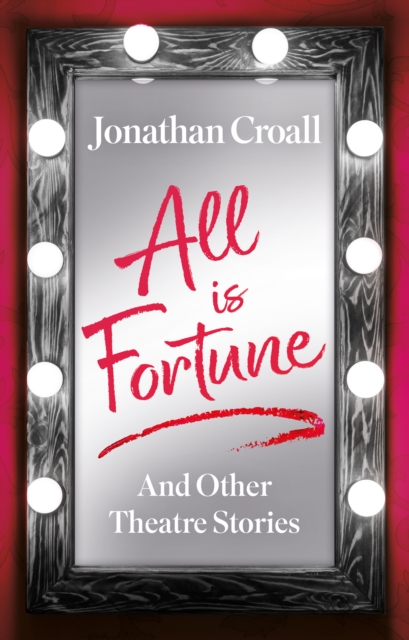 All is Fortune : And Other Theatre Stories, Paperback / softback Book