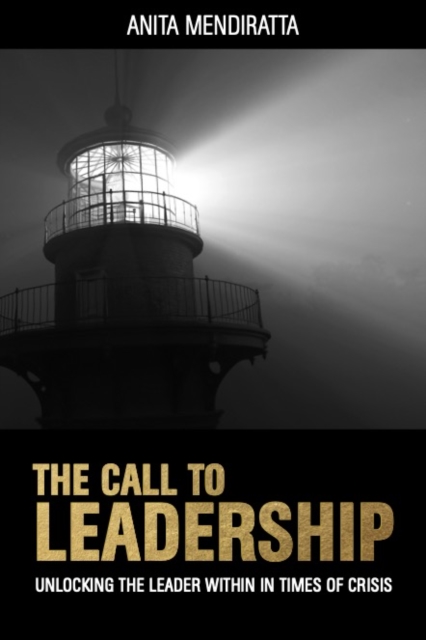 The Call to Leadership : Unlocking the Leader Within in Times of Crisis, Hardback Book