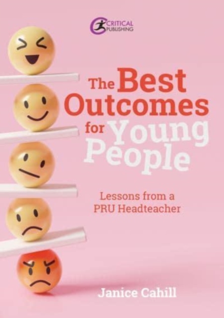 The Best Outcomes for Young People : Lessons from a PRU Headteacher, Paperback / softback Book