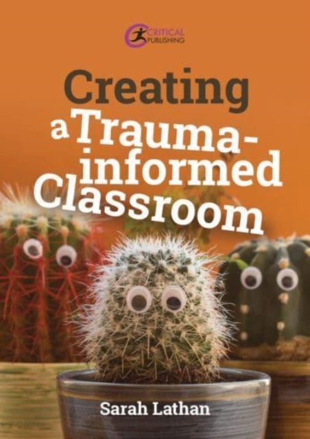 Creating a Trauma-informed Classroom, Paperback / softback Book