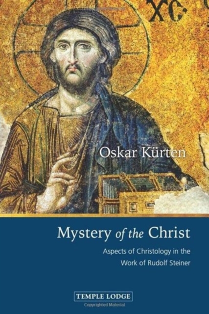 Mystery of the Christ : Aspects of Christology in the Work of Rudolf Steiner, Paperback / softback Book