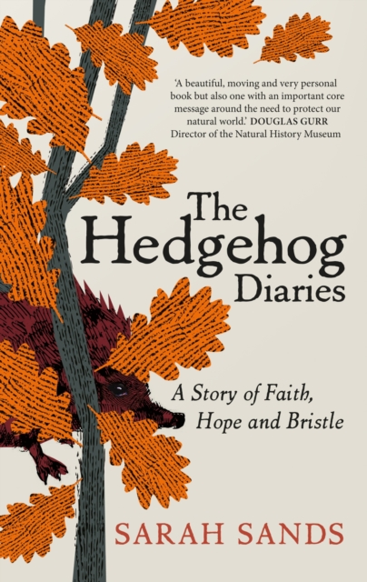 The Hedgehog Diaries : ‘The most poignant and heartwarming memoir of the year’, Hardback Book