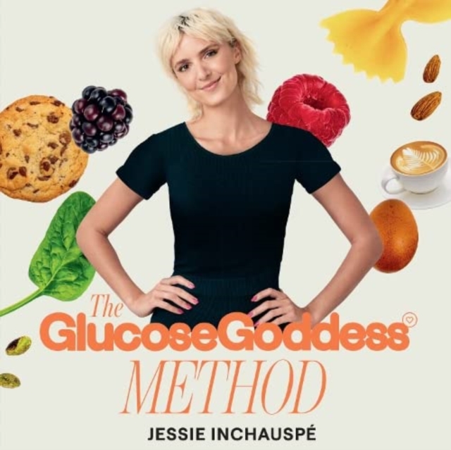 The Glucose Goddess Method : Your four-week guide to cutting cravings, getting your energy back, and feeling amazing. With 100+ super easy recipes, Downloadable audio file Book