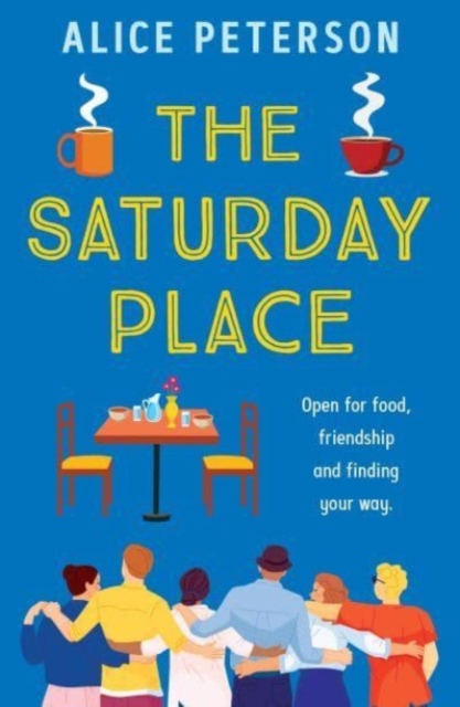 The Saturday Place : Open for food, friendship and finding your way -- the BRAND NEW tender and uplifting novel, Paperback / softback Book