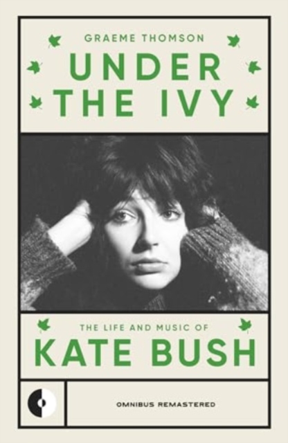 Under the Ivy : The Life and Music of Kate Bush, Paperback / softback Book