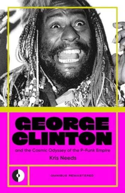 George Clinton & the Cosmic Odyssey of the P-Funk Empire, Paperback / softback Book