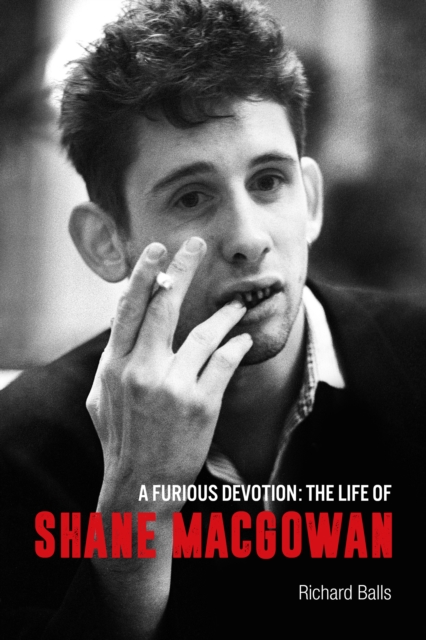 A Furious Devotion : The Life of Shane Macgowan, Paperback / softback Book