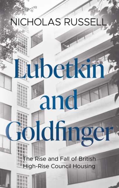 Lubetkin and Goldfinger : The Rise and Fall of British High-Rise Council Housing, EPUB eBook