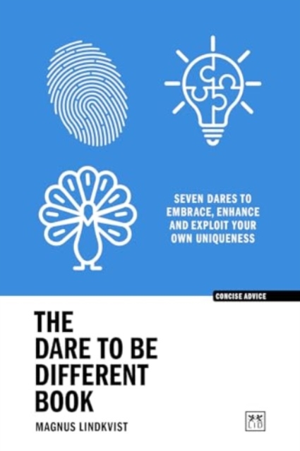 The Dare to be Different Book : Seven dares to embrace, enhance and exploit your own uniqueness, Paperback / softback Book