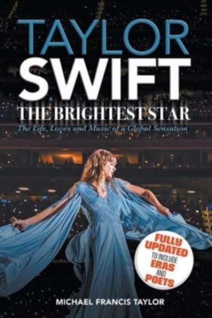 Taylor Swift : The Brightest Star: Fully Updated to Include  Eras and Poets, Paperback / softback Book