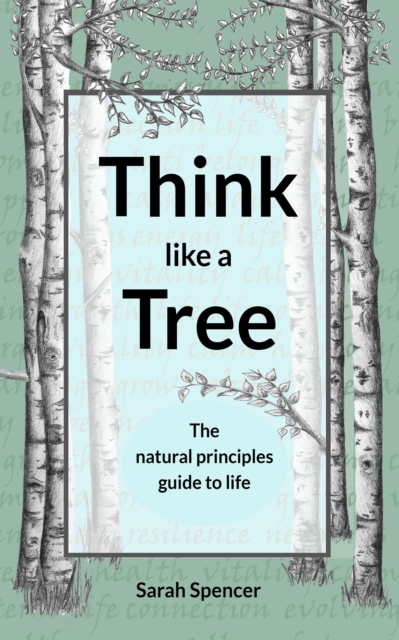Think like a Tree : The natural principles guide to life, EPUB eBook
