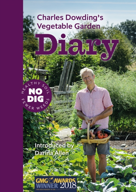 Charles Dowding's Vegetable Garden Diary : No Dig, Healthy Soil, Fewer Weeds, 3rd Edition, Spiral bound Book