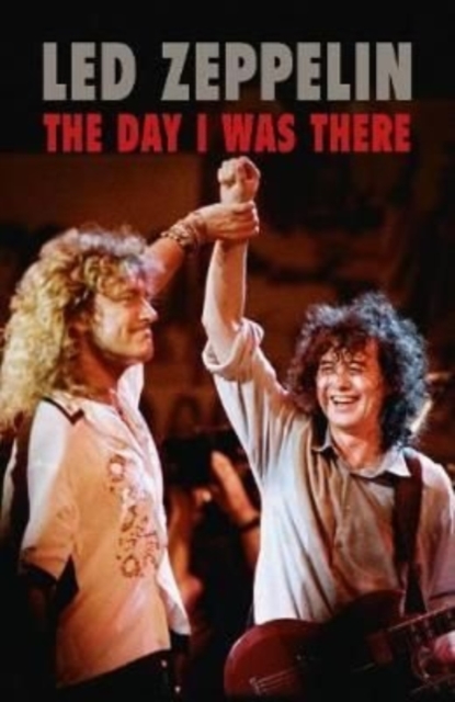 Led Zeppelin - The Day I Was There, Paperback / softback Book