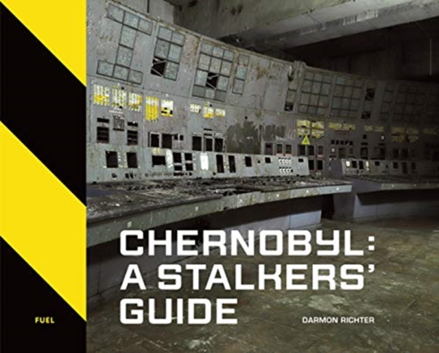 Chernobyl: A Stalkers’ Guide, Hardback Book
