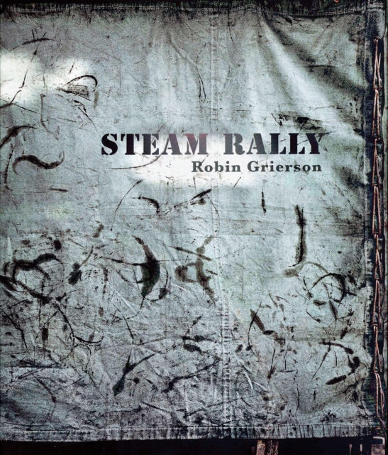 Steam Rally : Robin Grierson, Hardback Book