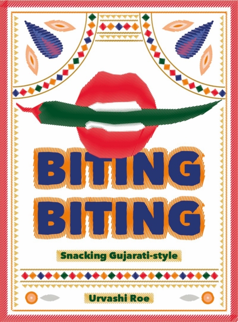 Biting Biting : Snacking Gujarati-Style, Hardback Book