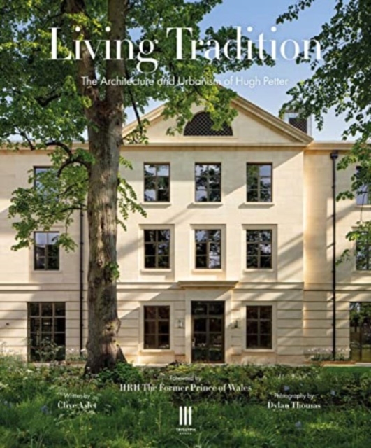 Living Tradition : The Architecture and Urbanism of Hugh Petter, Hardback Book
