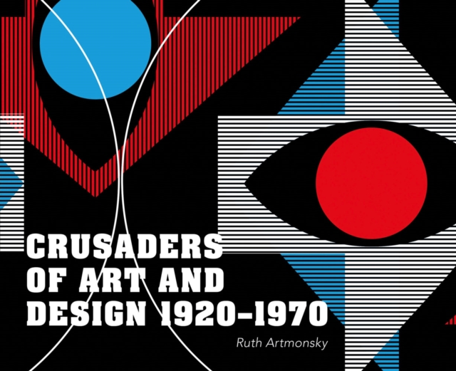 Crusaders of Art and Design 1920-1970, Paperback / softback Book