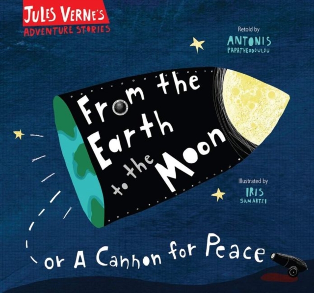 From the Earth to the Moon : Or a cannon for peace, Hardback Book