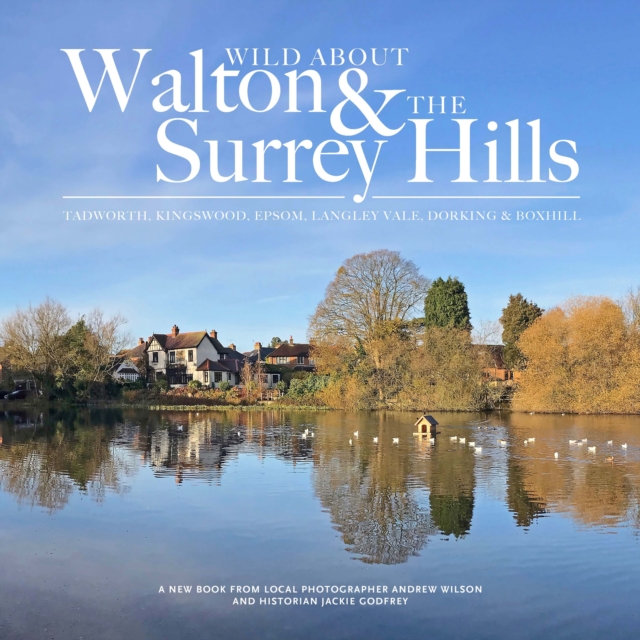 Wild about Walton & The Surrey Hills, Hardback Book