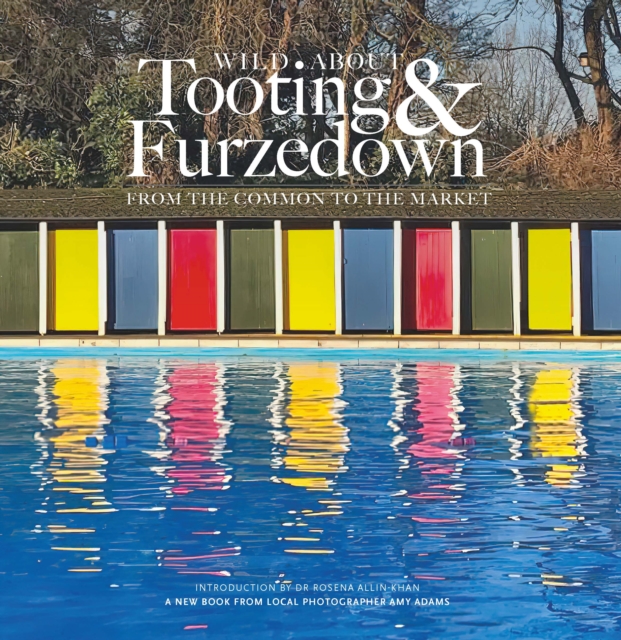 Wild about Tooting & Furzedown : From the common to the market, Hardback Book