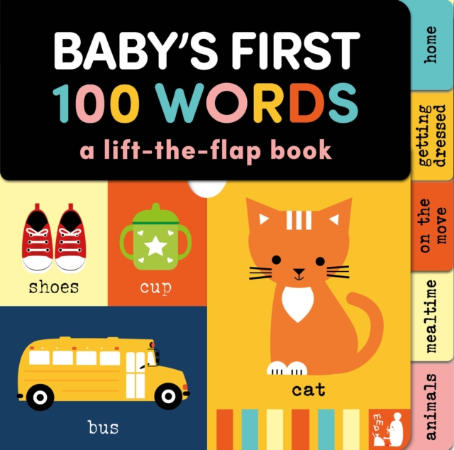 Baby's First 100 Words : A lift the flap book, Board book Book