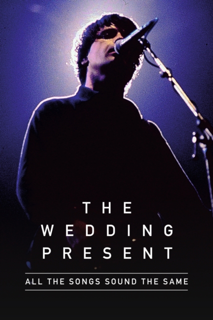 All The Songs Sound The Same : The Wedding Present, Hardback Book