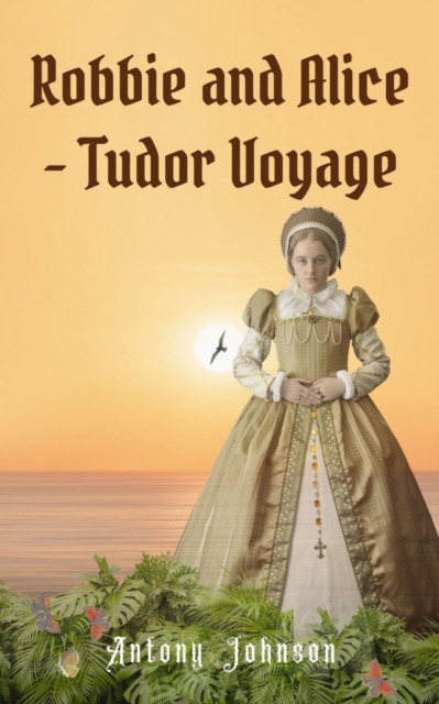 Robbie and Alice - Tudor Voyage, Paperback / softback Book