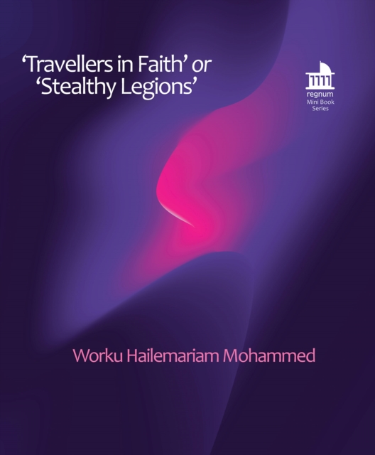 ?'Travellers in Faith' or 'Stealthy Legions' : ?The Gurage Role in the Rise of Tablighi Jama'at in Ethiopia, EPUB eBook