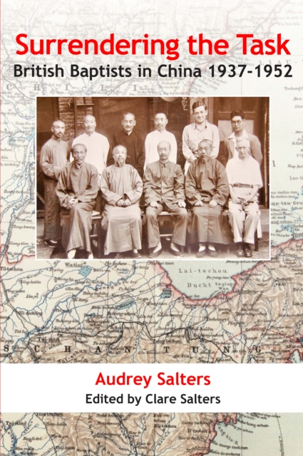 Surrendering the Task : British Baptists in China 1937-1952, EPUB eBook