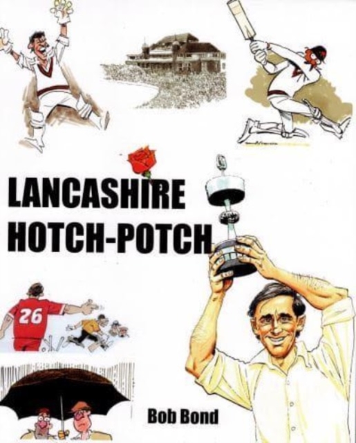 Lancashire Hotch-Potch : A book of Cartoons on Lancashire Cricket, Paperback / softback Book