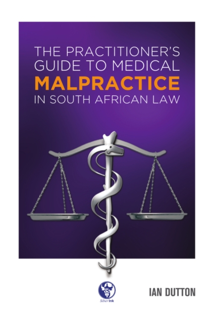 The  Practitioner's Guide to Medical Malpractice in South African Law, PDF eBook