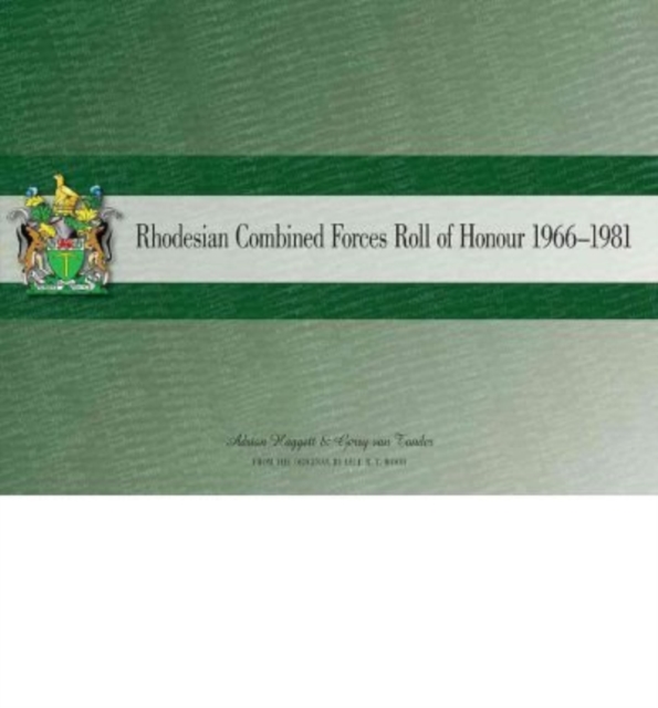 Rhodesian Combined Forces Roll of Honour 1966-1981, Hardback Book