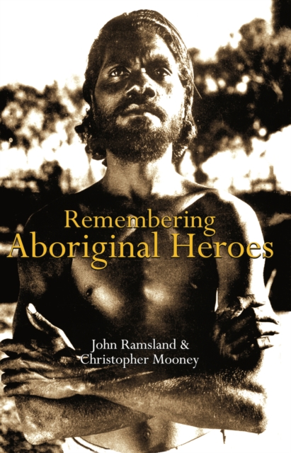 Remembering Aboriginal Heroes, Paperback / softback Book