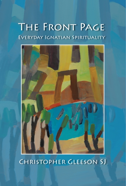 The Front Page : Everyday Ignatian Spirituality, PDF eBook